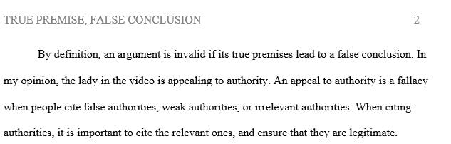 From the argument a premise was made to be true that  led to a false conclusion 