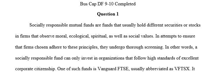 There are mutual funds that invest in stocks of socially responsible or ethical or green companies.