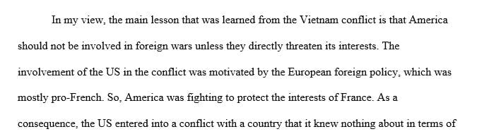 What do you feel is the most significant lesson that should be taken from the Vietnam conflict