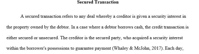 What is a secured transaction What purpose does this form of contractual law serve