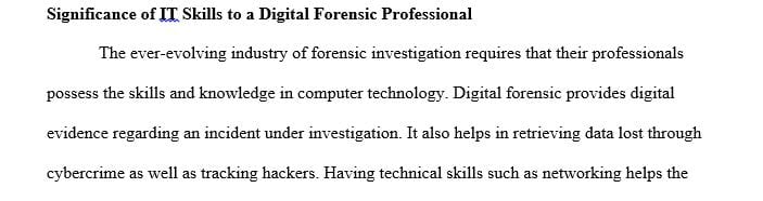 A digital forensics professional must know basic IT skills understand computer architecture and networking