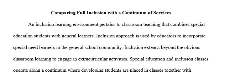 Compare and Contrast Full Inclusion with a continuum of Services. After reviewing both sides of the issue reflect on your perspective
