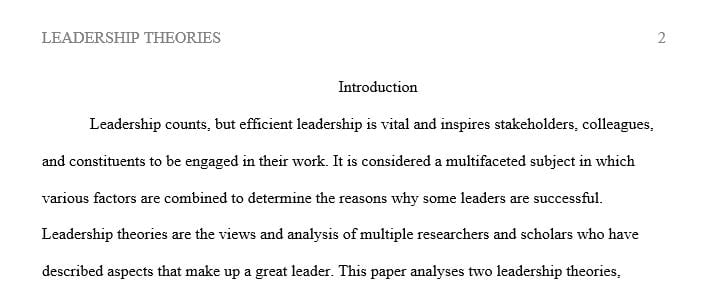 Compare two leadership theories. Provide an overview of each and discuss the strengths and weakness