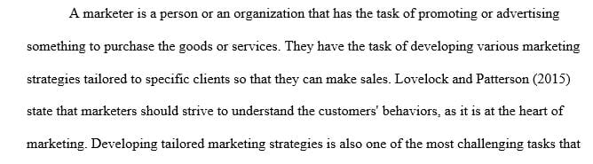 Describe how a marketer could develop differing marketing strategies to target your personal use of goods or services.