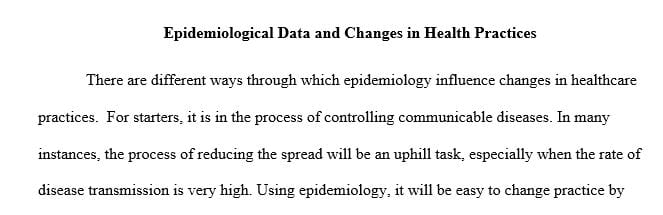 Describe how epidemiological data influences changes in health practices.