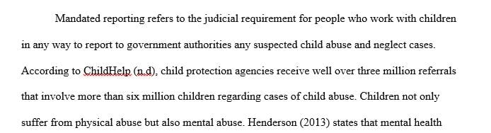 Discuss both the positive consequences and the negative or unintended consequences of mandated reporting of child abuse.
