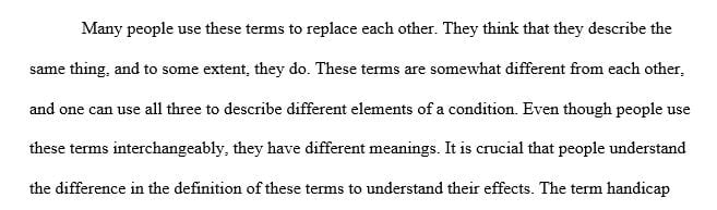 Explain the relationship between the terms; impairment, disability and handicap.