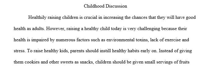Given all of these impacts discuss the factors that lead to raising healthy children.