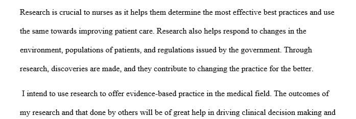 How do you plan on using research in the future as a nurse or as a medical professional