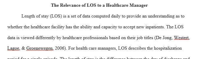 Explain in three to five sentences the relevance of LOS to a healthcare manager in a hospital setting.