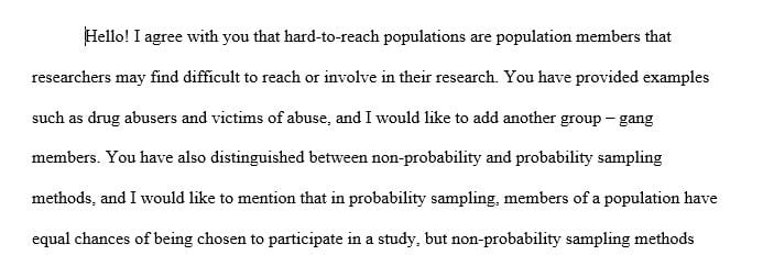 Hard-to-reach is a term used to describe those sub-groups of the population that are difficult to reach or involve in research or public health programs