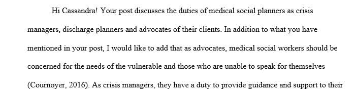 There are many roles as a medical social worker that play into effect for the effectiveness of treatment for each client.