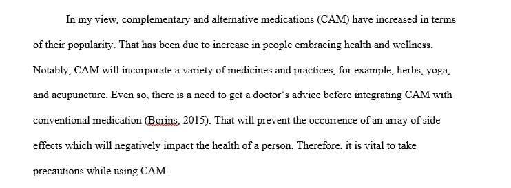 Complementary and alternative medicine (CAM) are health care approaches that are used outside the typical modern medicine remedies