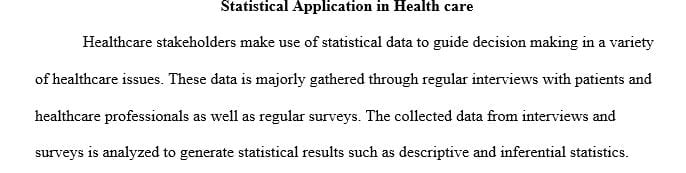 Describe the application of statistics in health care.