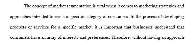 Describe what market segmentation is and what a viable market segment should demonstrate.