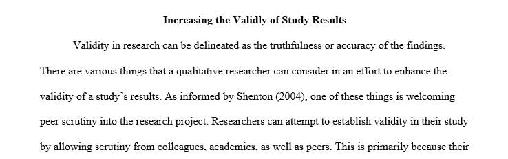 Discuss at least three things a qualitative researcher can consider increasing the validity of a study’s results.