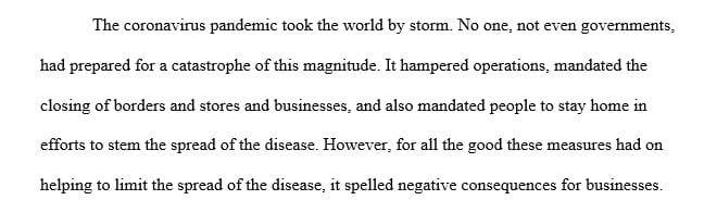 During the Covid-19 pandemic and based on its natural a great deal of businesses has been impacted by it.