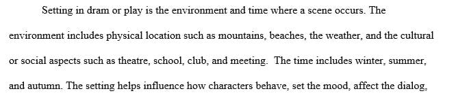 Focus on analyzing the importance of setting to an assigned work (drama play)