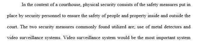 What is physical security, and identify at least two security measures commonly found utilized at your local courthouse
