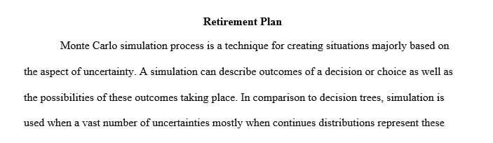 Review the presentation and explain how Monte Carlo Analysis will play a vital role in Retirement planning.