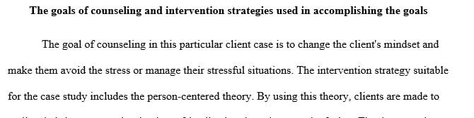 What will be the goals of counseling and what intervention strategies are used to accomplish those goals