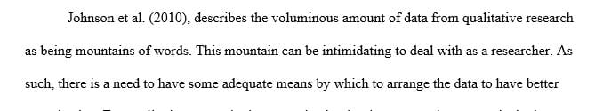 Qualitative data has been described as voluminous and sometimes overwhelming to the researcher.