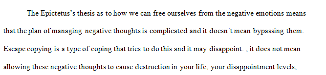 Briefly explain Epictetus's thesis as to how we can free ourselves from the negative emotions that destroy our ataraxia or tranquility.