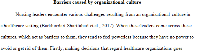 Discuss barriers caused by an organizational culture that can be encountered by nursing leaders