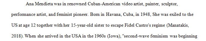 Write a reflection paper (5 pages, double spaced) on the artist Ana Mendieta