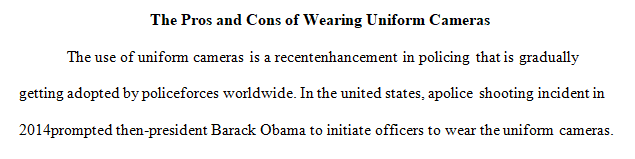 Discuss the pros and cons of wearing uniform cameras.