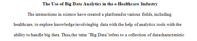 There are several benefits as well as challenges associated with the use of Big Data Analytics in the e-Healthcare industry