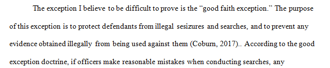 There are several exceptions to the Exclusionary Rule and Fruit of the Poisonous Doctrine that exist