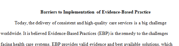 Discuss two barriers that might hold nursing practice from achieving this goal and suggest ways in which identified barriers may be addressed.