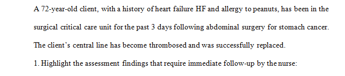Highlight the assessment findings that require immediate follow-up by the nurse