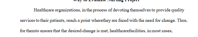 In order to evaluate an evidence-based practice project, it is important to be able to determine the effectiveness of your change