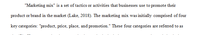 The marketing mix is used within the implementation of the marketing strategy.