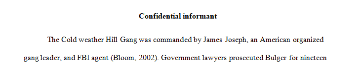 The pros and cons of the use of confidential informants in the investigation and prosecution of organized crime.