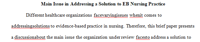 What is the main issue for your organization in addressing a solution to evidence-based nursing practice