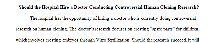 Write a 4-page position paper in which you argue whether to hire the doctor or not.