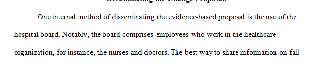 Describe one internal and one external method for the dissemination of your evidence-based change proposal