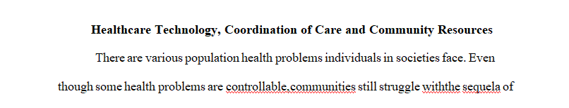 Determine how healthcare technology, coordination of care, and community resources can be applied to address the patient, family, or population problem