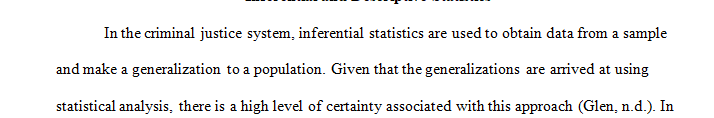 Differentiate between when interferential and descriptive statistics are used in criminal justice.
