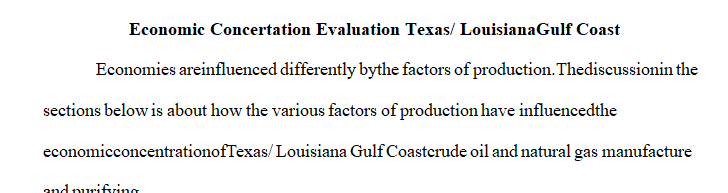 Evaluating economists’ assessments of the role the 4 factors of production played in determining how the economic concentration you selected has evolved.