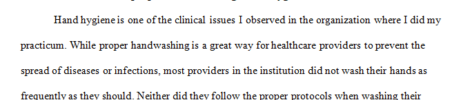 During your practicum determine what clinical problem or issue the organization is facing.