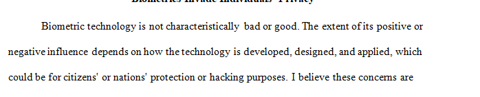 Many people believe that the use of biometrics is an invasion of privacy.