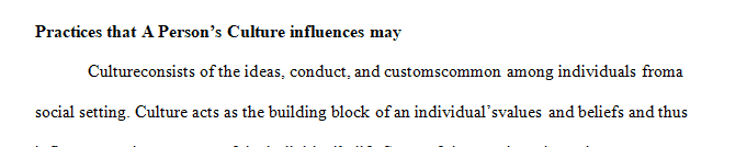 What practices may be influenced by a person’s culture