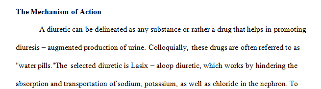 Choose one diuretic and provide a description regarding how it works on the nephron.