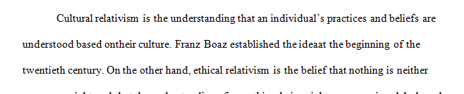 Cultural relativism is understanding that cultures beliefs through his or her point of view.