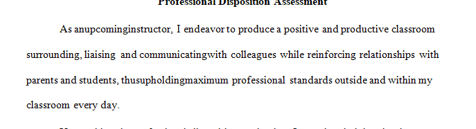 How your self-assessment supports your professional dispositions statement.