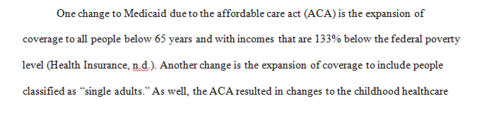Analyze two changes to Medicaid and to the Children 's Health Insurance Program (CHIPs) resulting from the implementation of the Affordable Care Act
